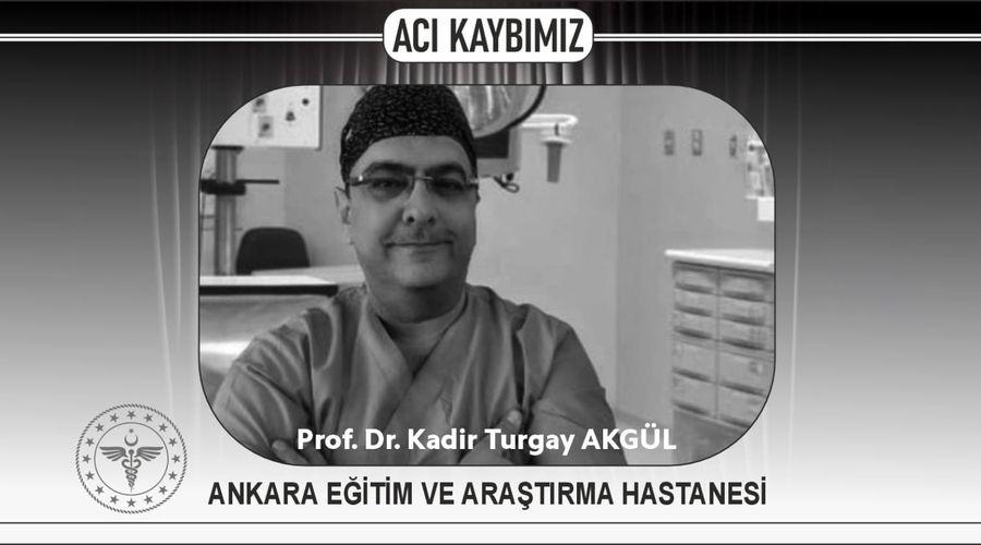 Üroloji profesörü Prof. Dr. Kadir Turgay Akgül hayatını kaybetti