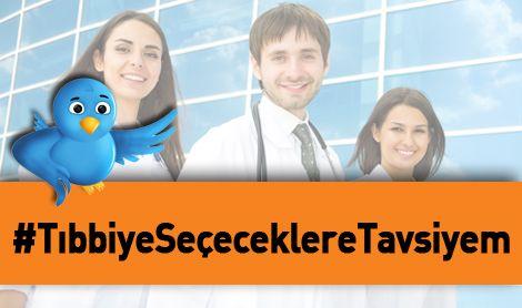 Tıbbiye seçeceklere neler tavsiye edersiniz?