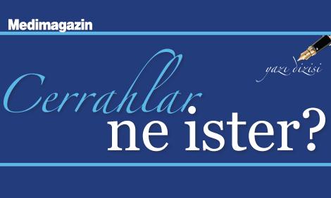 Cerrahlar ne ister?