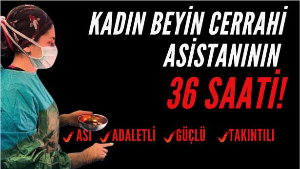 Bir kadın beyin cerrahi asistanının 36 saati!
