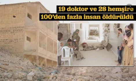 PYD'den hastane katliamı: 19 doktor ve  28 hemşire öldü