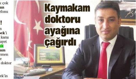 Kaymakam doktoru ayağına çağırdı