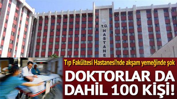 Tıp Fakültesi Hastanesi’nde zehirlenme şoku! Doktorlar da dahil 100 kişi...
