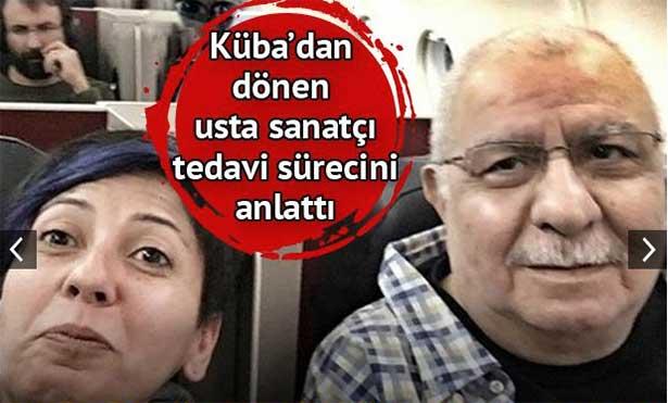 Kanser tedavisi için Küba'ya giden Arif Sağ, yaşadıklarını anlattı