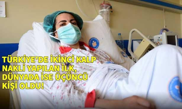 Türkiye'de ikinci kalp nakli yapılan ilk, dünyada ise üçüncü kişi oldu!