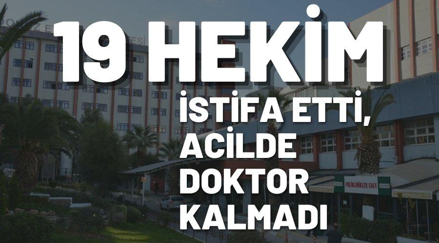 DEÜ Tıp Fakültesinde 19 hekim istifa etti, acil tıp branşında doktor kalmadı