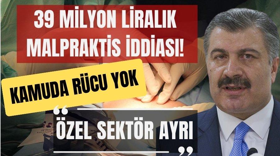 39 milyon liralık malpraktis cezası iddiası! Sağlık Bakanı: Kamuda rücu olmayacak, özel ayrı