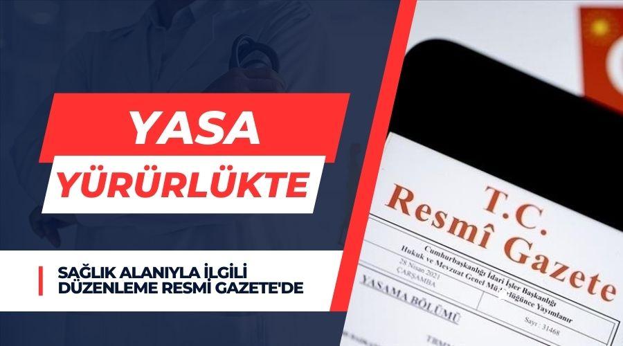 Sağlık alanıyla ilgili düzenleme Resmi Gazete'de